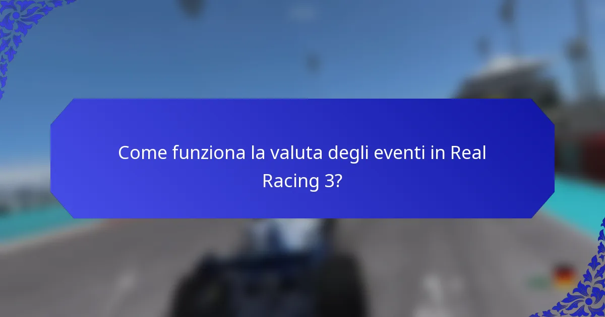 Come funziona la valuta degli eventi in Real Racing 3?