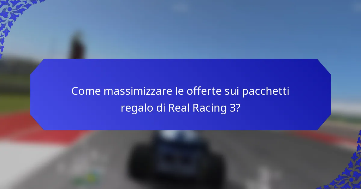 Come massimizzare le offerte sui pacchetti regalo di Real Racing 3?