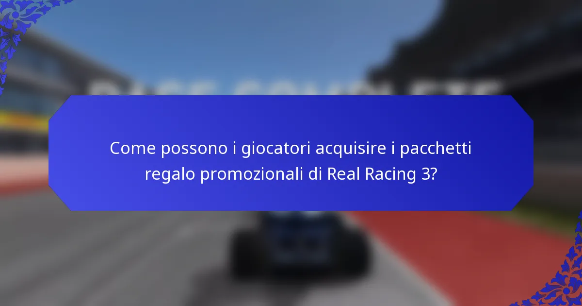 Come possono i giocatori acquisire i pacchetti regalo promozionali di Real Racing 3?