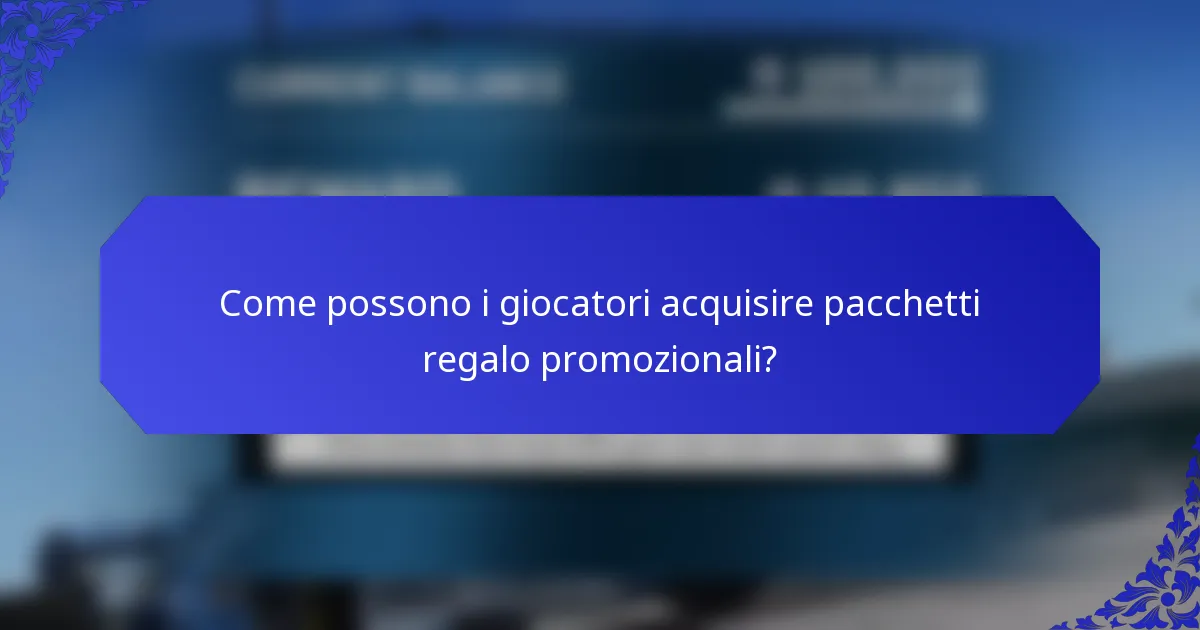 Come possono i giocatori acquisire pacchetti regalo promozionali?