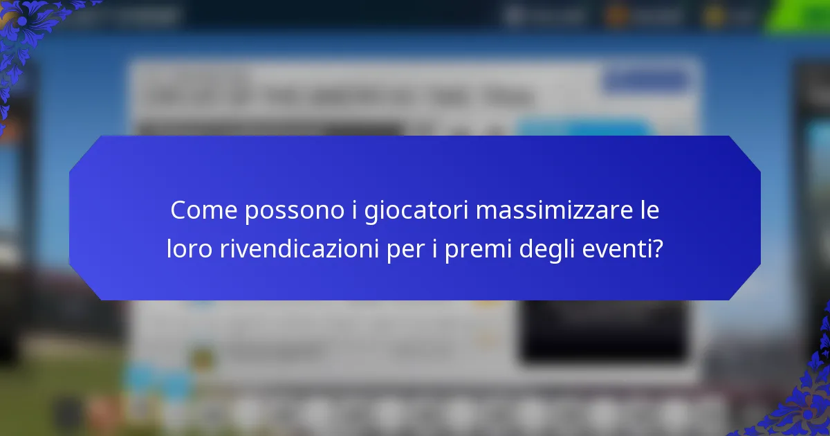 Come possono i giocatori massimizzare le loro rivendicazioni per i premi degli eventi?