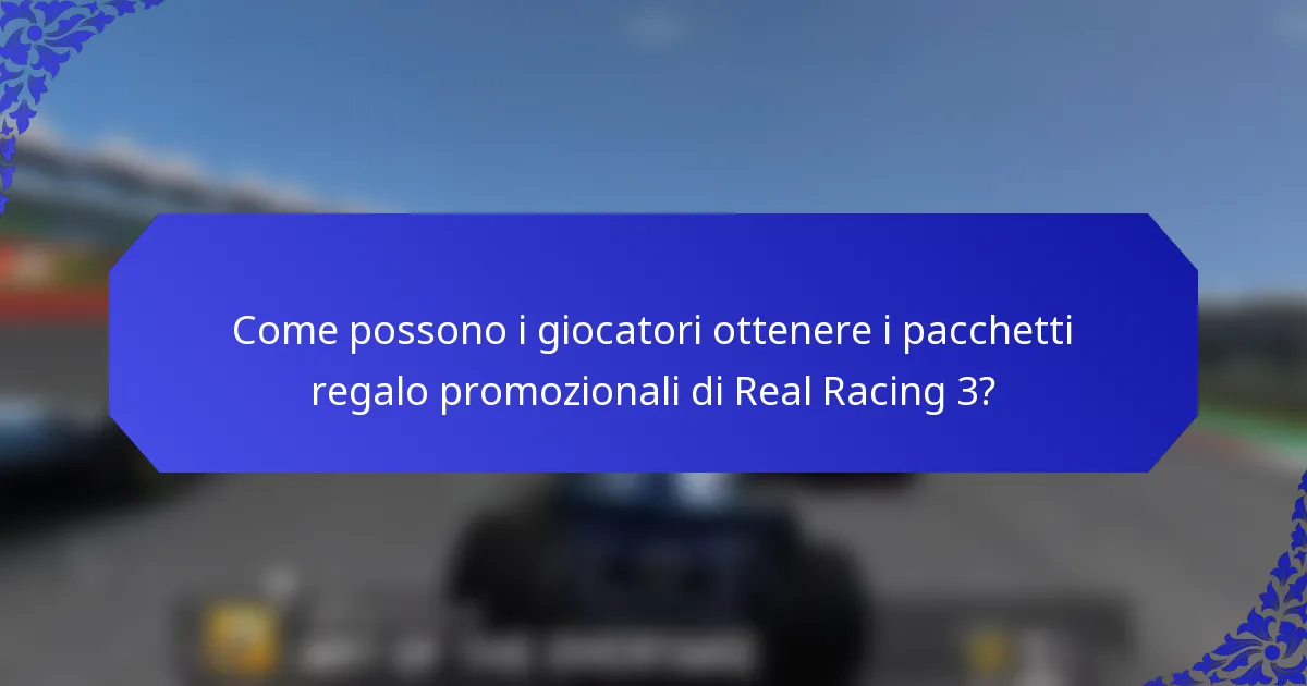 Come possono i giocatori ottenere i pacchetti regalo promozionali di Real Racing 3?