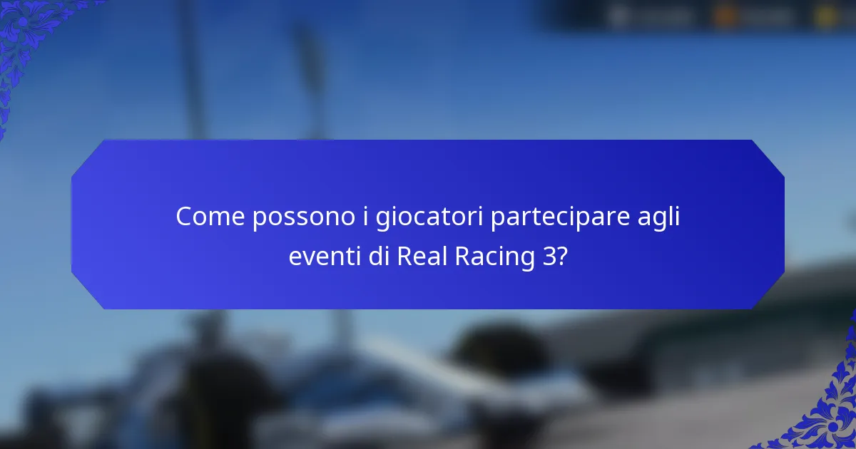 Come possono i giocatori partecipare agli eventi di Real Racing 3?