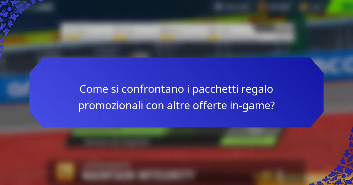 Come si confrontano i pacchetti regalo promozionali con altre offerte in-game?