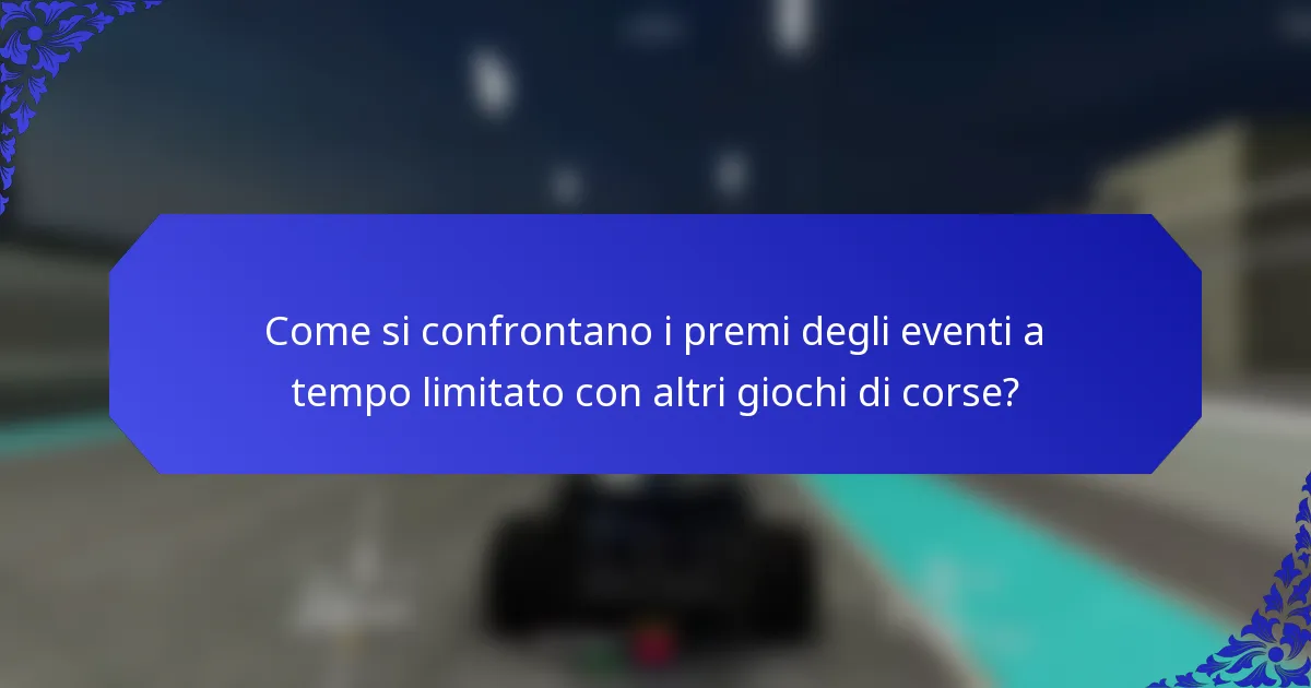 Come si confrontano i premi degli eventi a tempo limitato con altri giochi di corse?