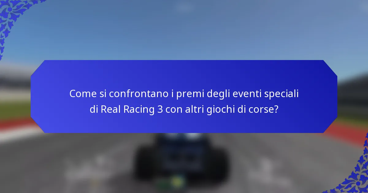Come si confrontano i premi degli eventi speciali di Real Racing 3 con altri giochi di corse?