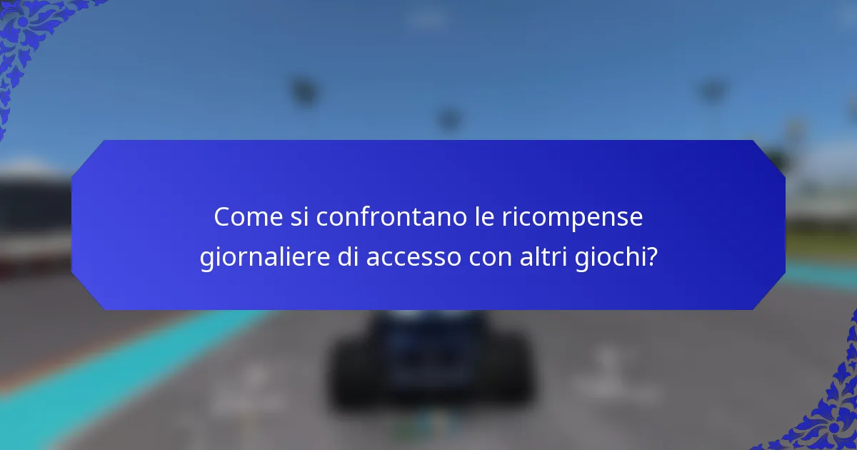 Come si confrontano le ricompense giornaliere di accesso con altri giochi?