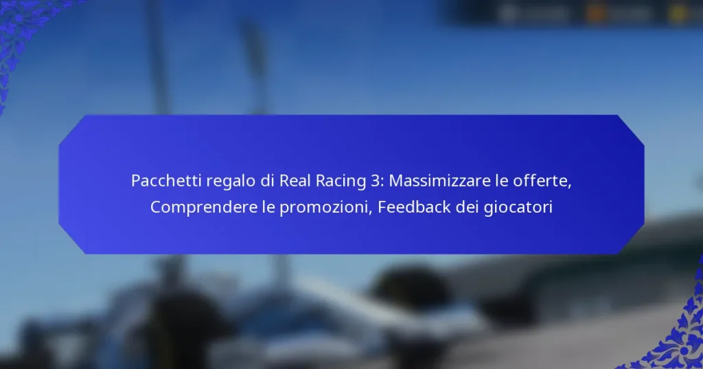 Pacchetti regalo di Real Racing 3: Massimizzare le offerte, Comprendere le promozioni, Feedback dei giocatori