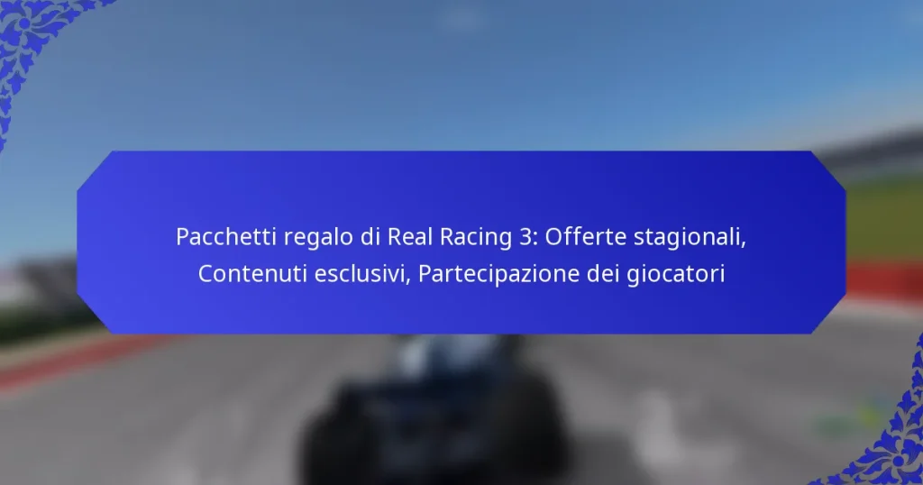 Pacchetti regalo di Real Racing 3: Offerte stagionali, Contenuti esclusivi, Partecipazione dei giocatori