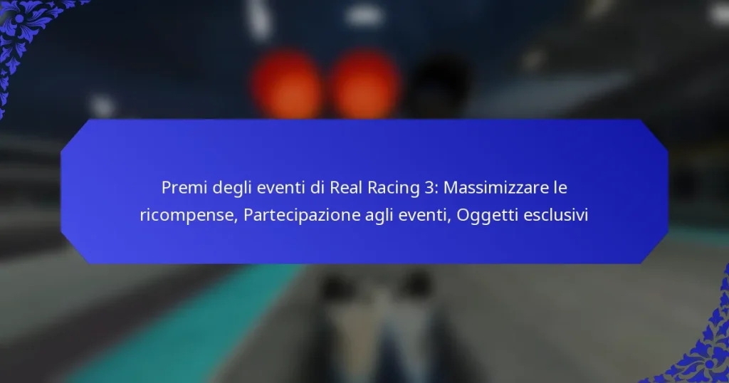 Premi degli eventi di Real Racing 3: Massimizzare le ricompense, Partecipazione agli eventi, Oggetti esclusivi