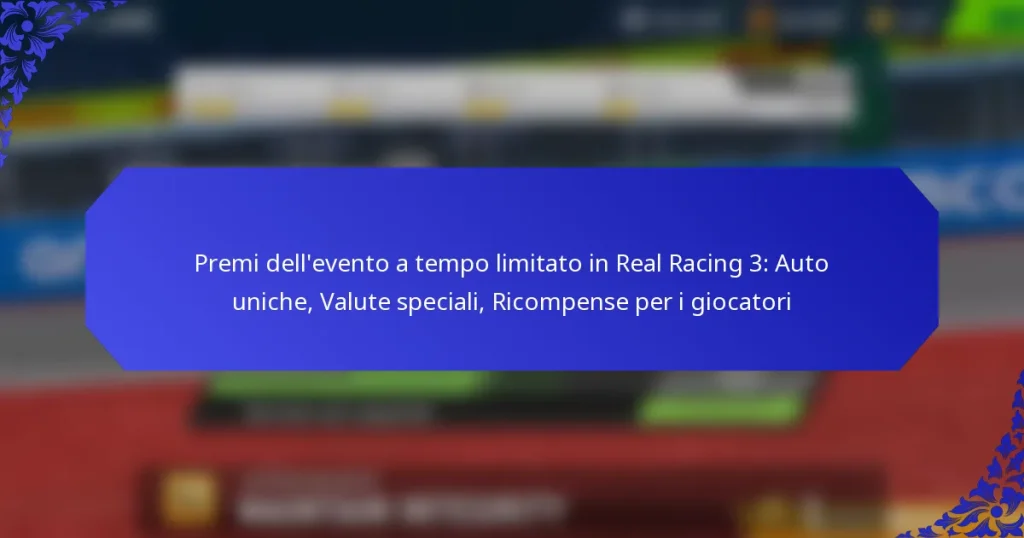 Premi dell’evento a tempo limitato in Real Racing 3: Auto uniche, Valute speciali, Ricompense per i giocatori