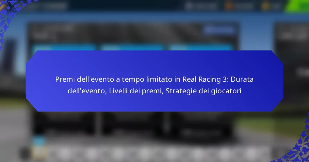 Premi dell’evento a tempo limitato in Real Racing 3: Durata dell’evento, Livelli dei premi, Strategie dei giocatori