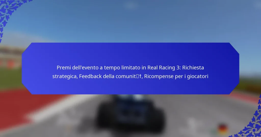 Premi dell’evento a tempo limitato in Real Racing 3: Richiesta strategica, Feedback della comunità, Ricompense per i giocatori