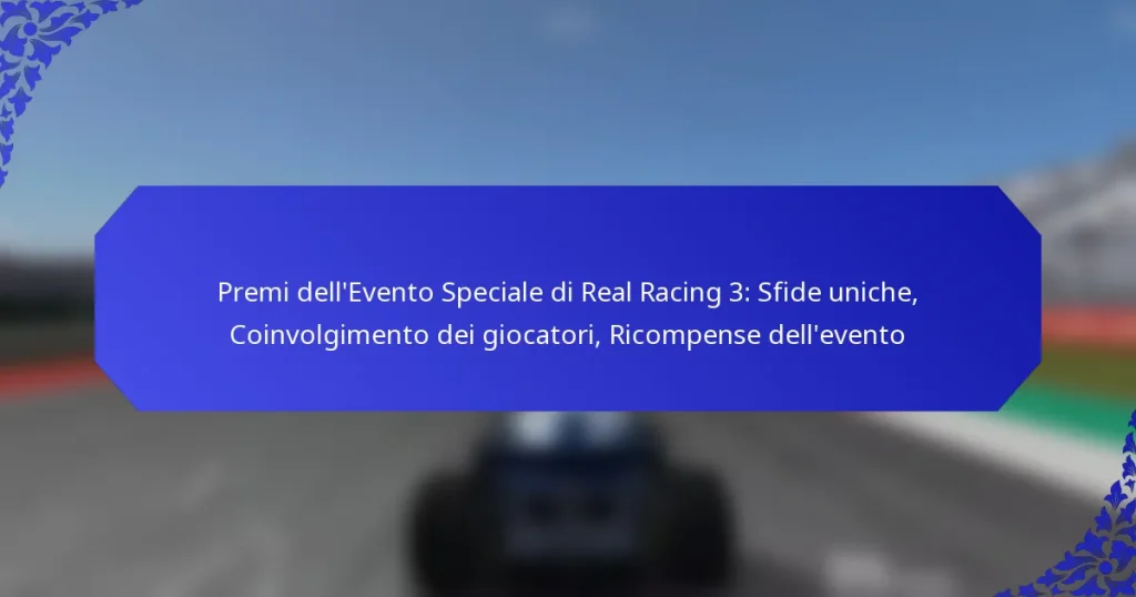 Premi dell’Evento Speciale di Real Racing 3: Sfide uniche, Coinvolgimento dei giocatori, Ricompense dell’evento