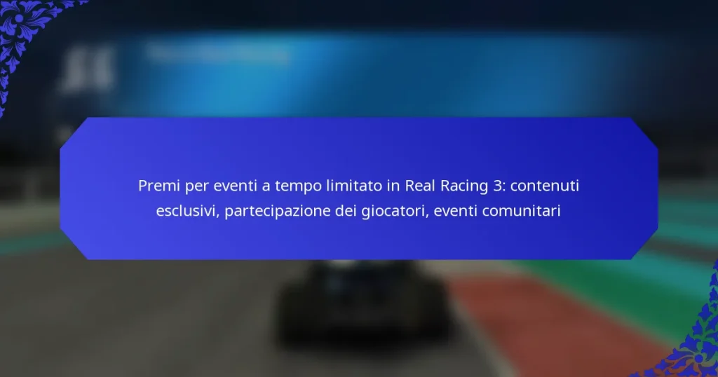 Premi per eventi a tempo limitato in Real Racing 3: contenuti esclusivi, partecipazione dei giocatori, eventi comunitari