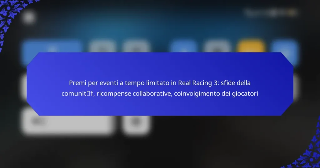 Premi per eventi a tempo limitato in Real Racing 3: sfide della comunità, ricompense collaborative, coinvolgimento dei giocatori
