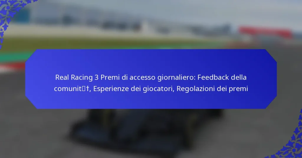 Real Racing 3 Premi di accesso giornaliero: Feedback della comunità, Esperienze dei giocatori, Regolazioni dei premi