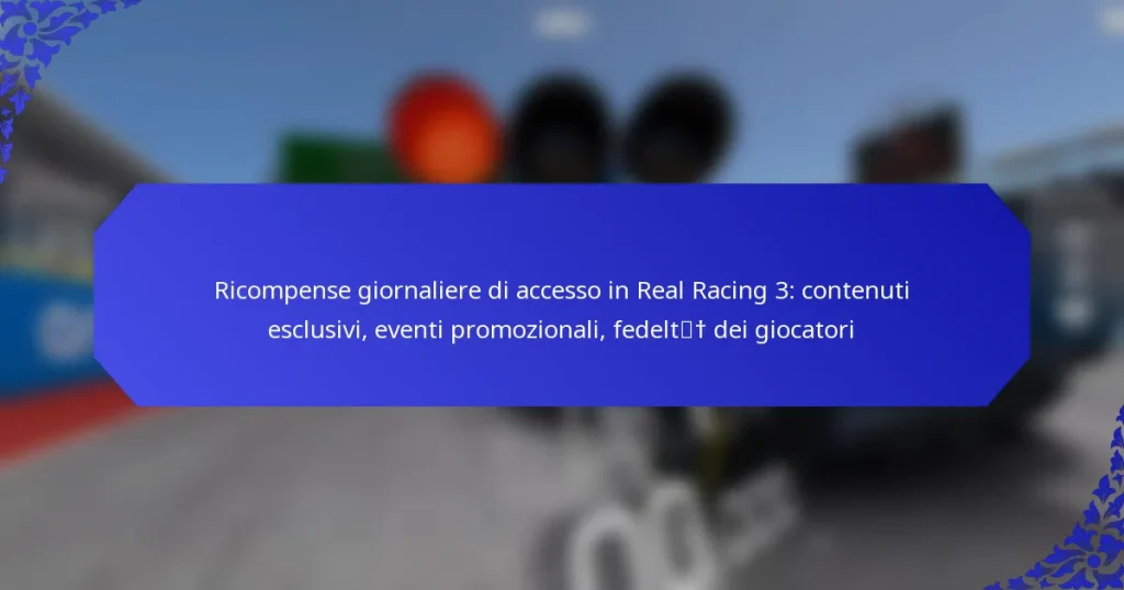 Ricompense giornaliere di accesso in Real Racing 3: contenuti esclusivi, eventi promozionali, fedeltà dei giocatori