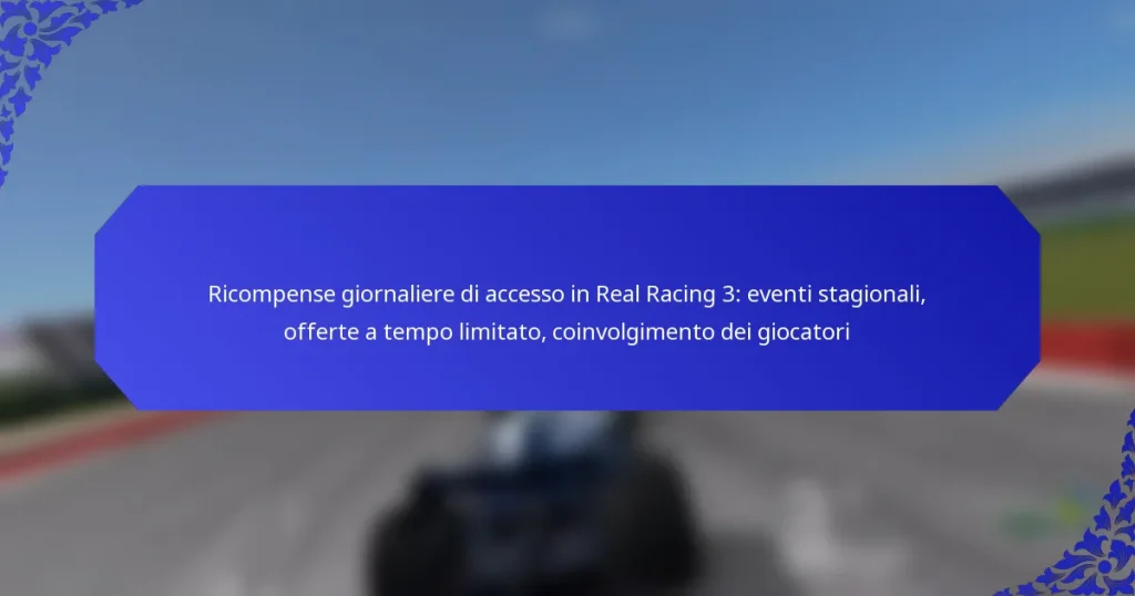 Ricompense giornaliere di accesso in Real Racing 3: eventi stagionali, offerte a tempo limitato, coinvolgimento dei giocatori