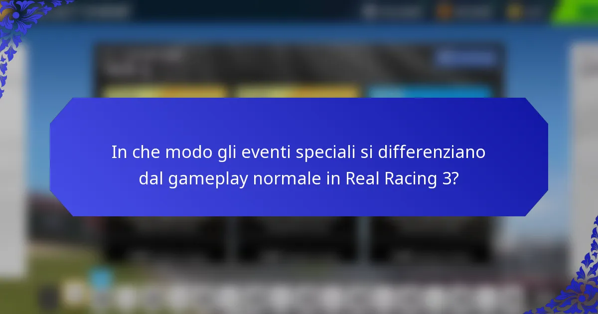 In che modo gli eventi speciali si differenziano dal gameplay normale in Real Racing 3?