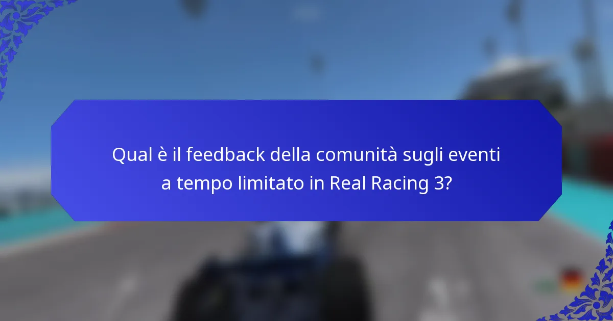 Qual è il feedback della comunità sugli eventi a tempo limitato in Real Racing 3?