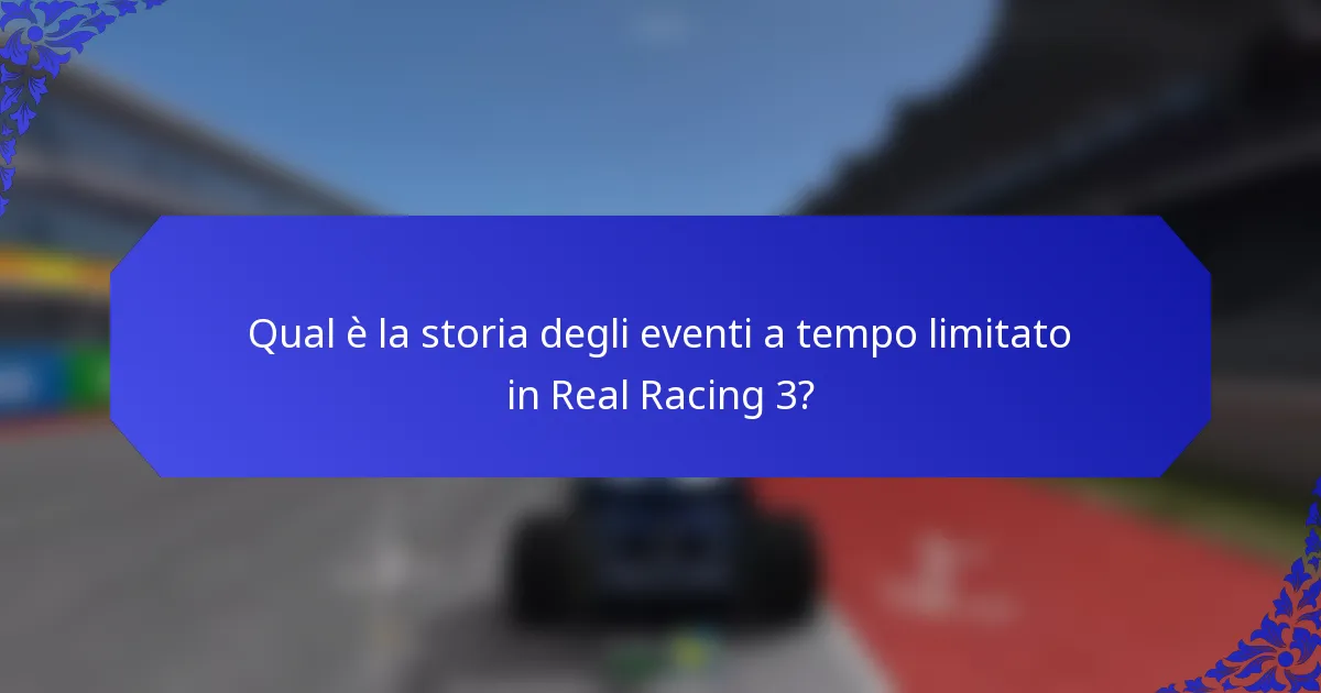 Qual è la storia degli eventi a tempo limitato in Real Racing 3?