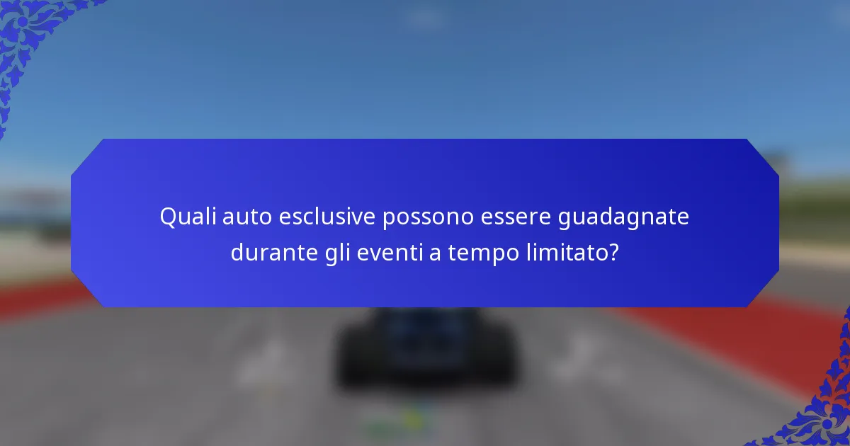 Quali auto esclusive possono essere guadagnate durante gli eventi a tempo limitato?
