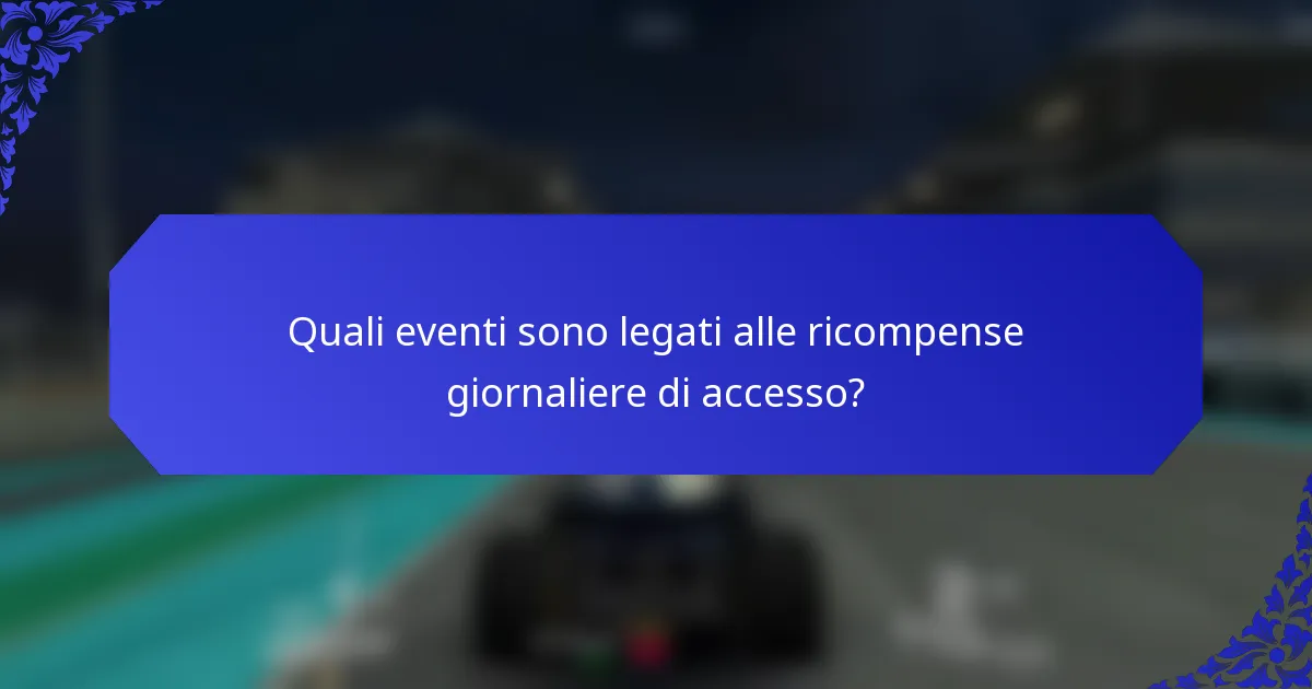 Quali eventi sono legati alle ricompense giornaliere di accesso?