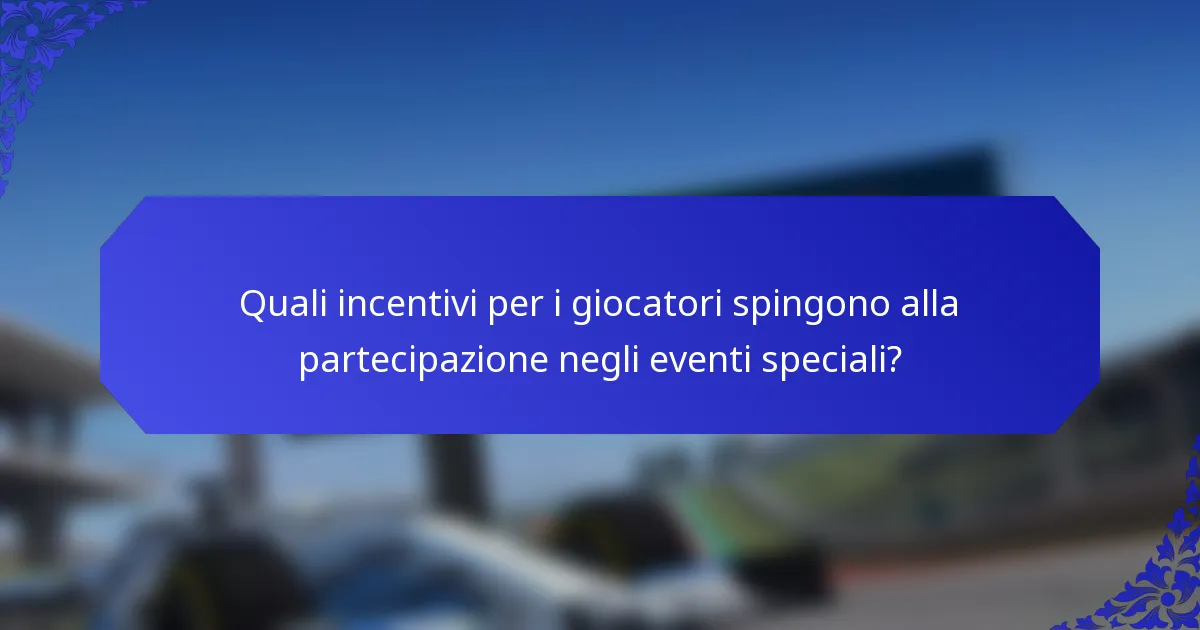 Quali incentivi per i giocatori spingono alla partecipazione negli eventi speciali?