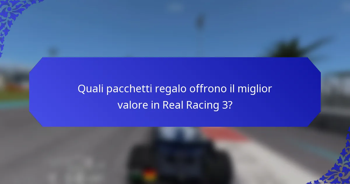 Quali pacchetti regalo offrono il miglior valore in Real Racing 3?