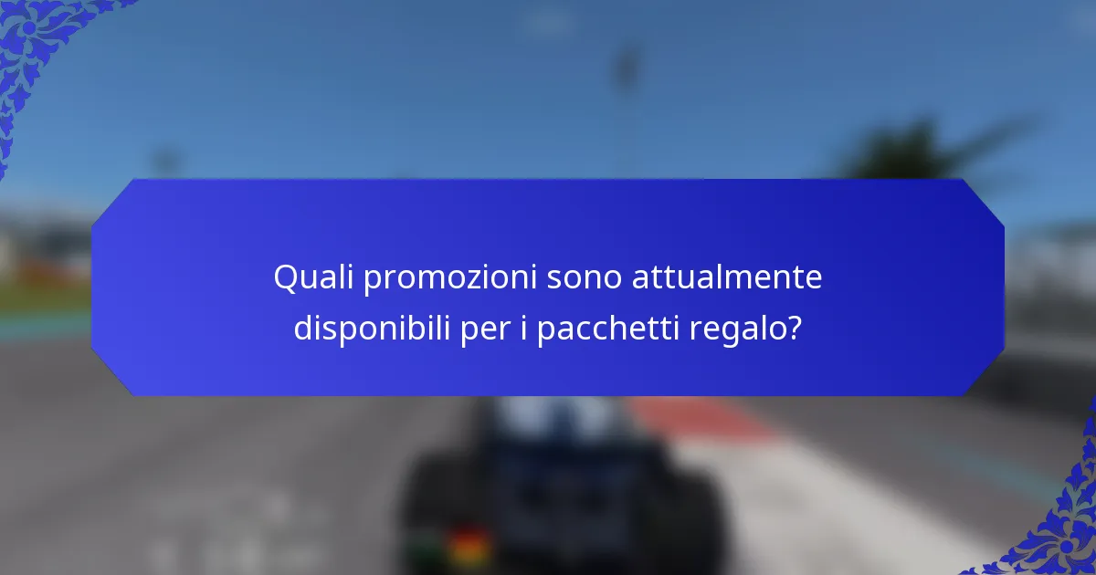 Quali promozioni sono attualmente disponibili per i pacchetti regalo?