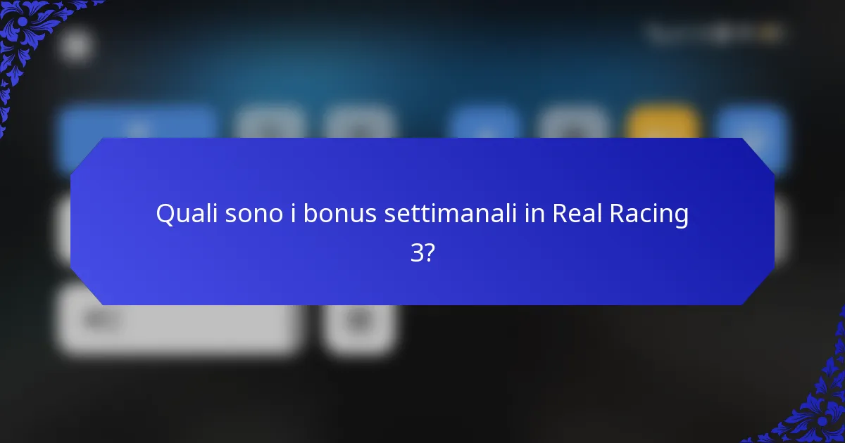 Quali sono i bonus settimanali in Real Racing 3?