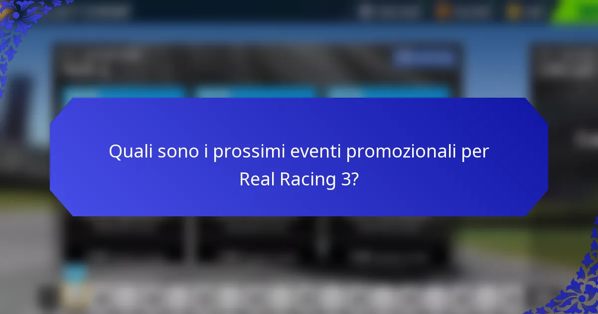 Quali sono i prossimi eventi promozionali per Real Racing 3?
