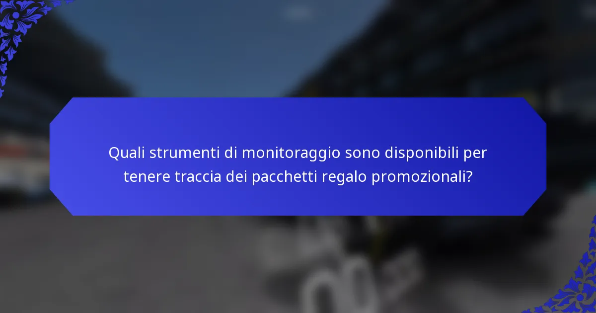 Quali strumenti di monitoraggio sono disponibili per tenere traccia dei pacchetti regalo promozionali?