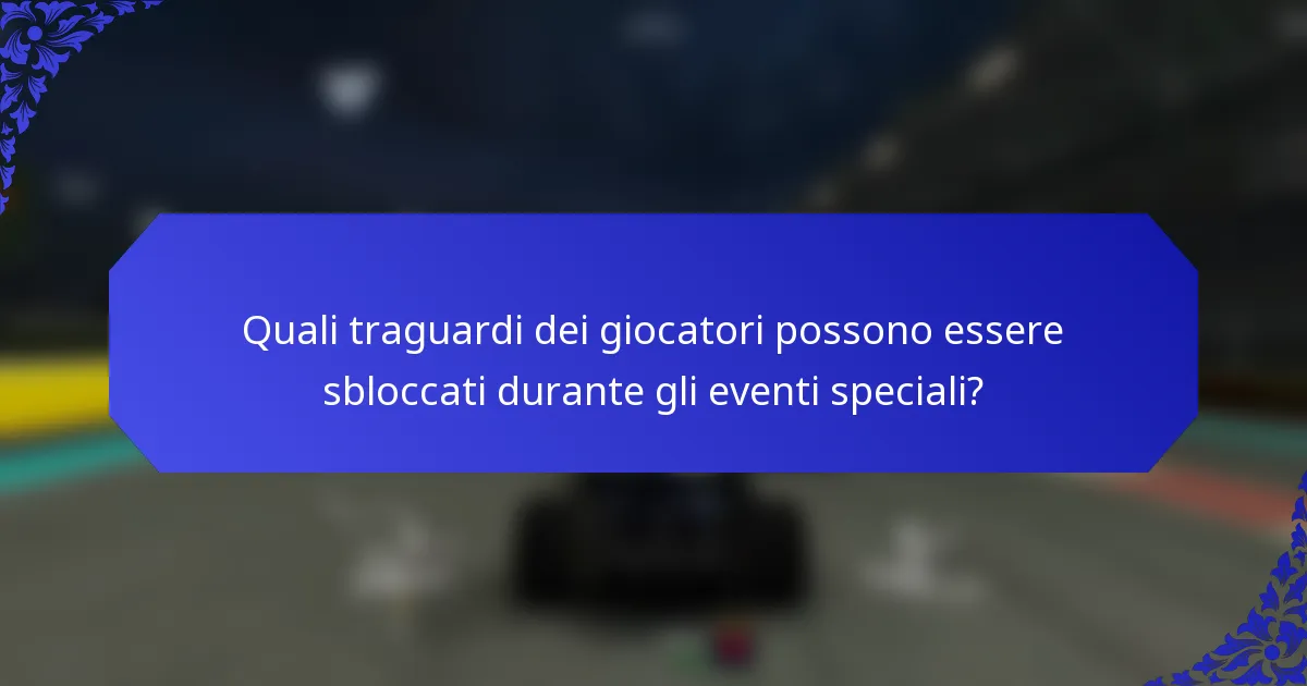 Quali traguardi dei giocatori possono essere sbloccati durante gli eventi speciali?